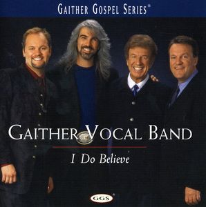 I Do Believe , Gaither Vocal Band