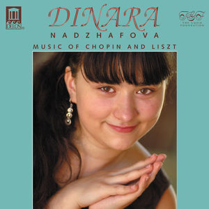 Music of Chopin & Liszt , Dinara Nadzhafova