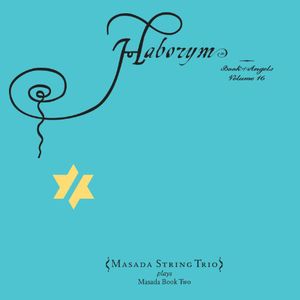 Haborym: The Book of Angels 16 , Masada String Trio