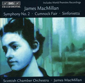 Sinfonietta / Cumnock Fair / Symphony 2 , James MacMillan