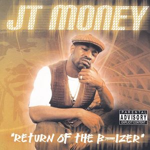 Return of the B-Izer , JT Money