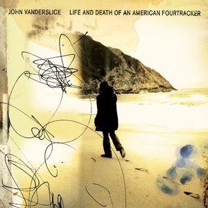 Life & Death of An American Fourtracker , John Vanderslice