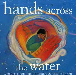 Hands Across The Water: A Benefit For The Children Of The Tsunami , Various Artists