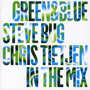 Green and Blue: Steve Bug and Chris Tietjen In The Mix , Steve Bug