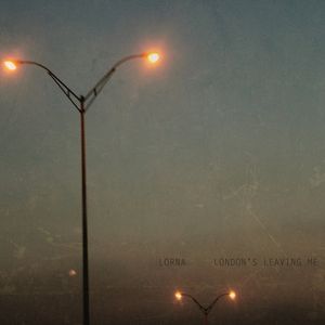 London's Leaving Me , Lorna