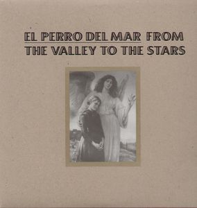 From the Valley to the Stars , El Perro del Mar