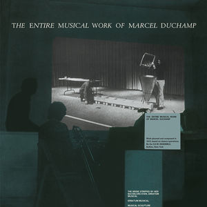 Entire Musical Work Of Marcel Duchamp , Marcel Duchamp