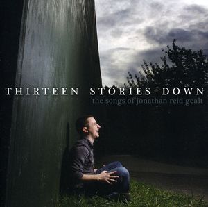 Thirteen Stories Down: The Songs Of Jonathan Reid Gealt , Various Artists
