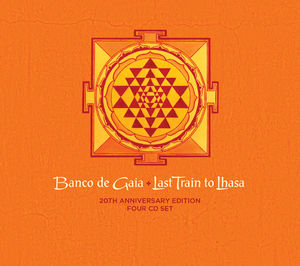 Last Train to Lhasa: 20th Anniversary Edition , Banco de Gaia
