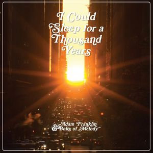 I Could Sleep For A Thousand Years , Adam Franklin