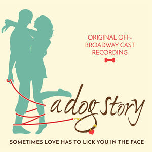 A Dog Story (original Off-broadway Cast Recording)
