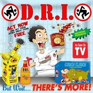 But Wait ... There's More! , D.R.I.