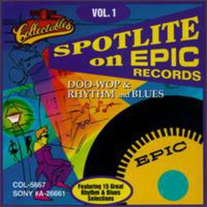 Spotlite On Epic Records: Doo Wop Rhythm and Blues, Vol.1 , Various Artists