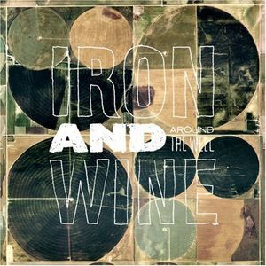 Around the Well , Iron & Wine