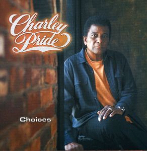 Choices , Charley Pride
