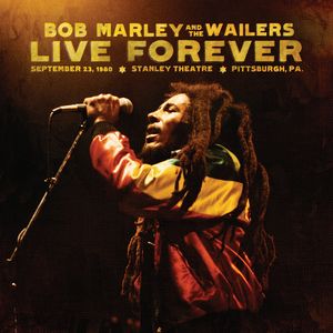 Live Forever: Stanley Theatre Pittsburgh Pa Septem , Bob Marley