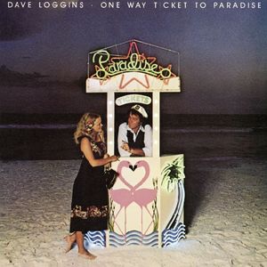 One Way Ticket to Paradise , Dave Loggins