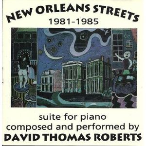 New Orleans Streets 1981-1985 Suite for Piano , David Thomas Roberts