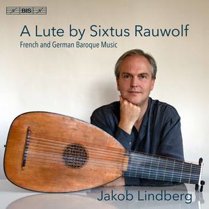 Lute By Sixtus Rauwolf /  French & German Baroque 