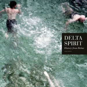 History from Below , Delta Spirit
