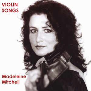 Violin Songs , Madeleine Mitchell