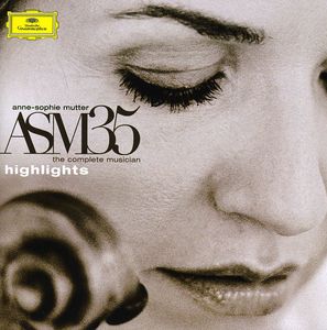 Asm 35: The Complete Musician - Highlights , Anne-Sophie Mutter