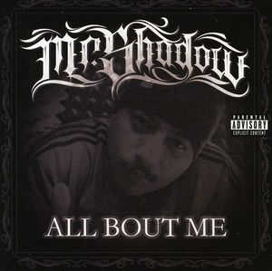 All Bout Me , Mr. Shadow