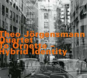 To Ornette Hybrid Identity , Theo J rgensmann