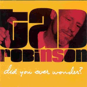 Did You Ever Wonder , Tad Robinson
