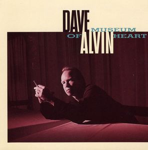 Museum of Heart , Dave Alvin