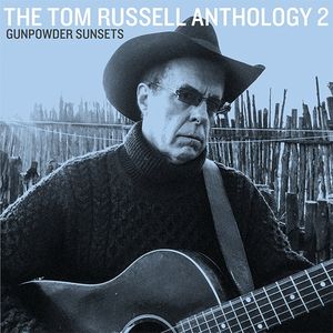 Anthology 2 Gunpowder Sunsets , Tom Russell