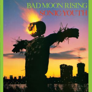 Bad Moon Rising , Sonic Youth