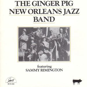 Featuring Sammy Rimigton , Ginger Pig New Orleans Jazz Band