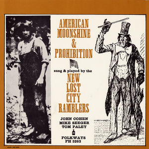 American Moonshine and Prohibition Songs , The New Lost City Ramblers