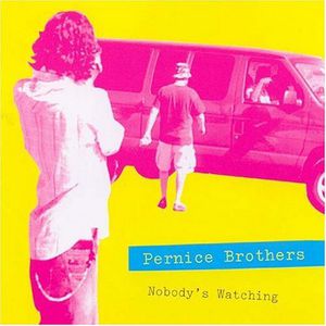 Nobody's Watching/ Nobody's Listening , The Pernice Brothers