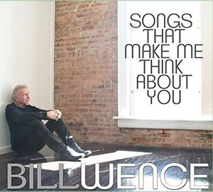 Songs That Make Me Think About You , Bill Wence