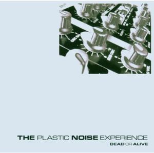Dead or Alive , Plastic Noise Experience
