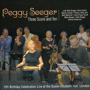 Three Score and Ten , Peggy Seeger