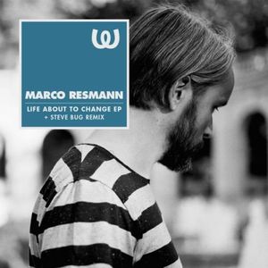 Life About to Change , Marco Resmann
