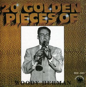 20 Golden Pieces of Woody Herman , Woody Herman