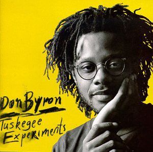Tuskegee Experiments , Don Byron
