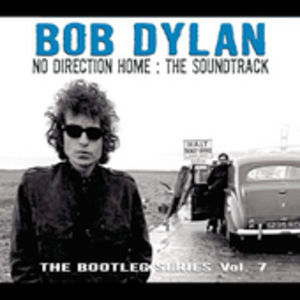 No Direction Home: Bob Dylan: The Soundtrack - Bootleg Series, Vol. 7 , Bob Dylan