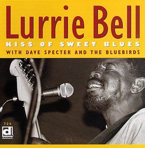 Kiss of Sweet Blues , Lurrie Bell