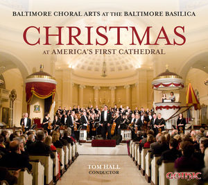 Christmas at America's First Cathedral , Baltimore Choral Arts Society Chorus