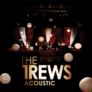 ACOUSTIC: FRIENDS & TOTAL STRANGERS , The Trews
