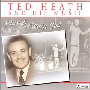 Play It Again Ted , Ted Heath