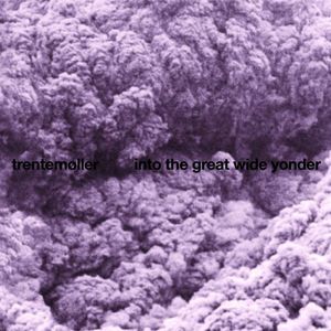 Into the Great Wide Yonder , Trentem ller