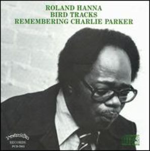 Bird Tracks-Remembering Charlie Parker , Roland Hanna