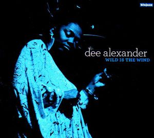Wild Is the Wind , Dee Alexander