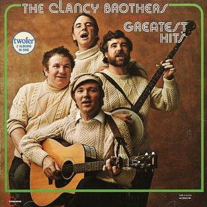 Greatest Hits , The Clancy Brothers